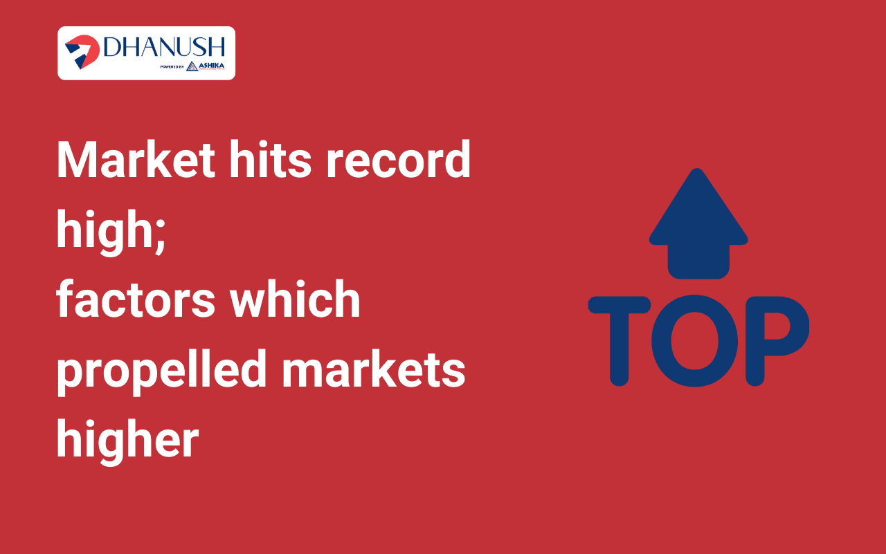 Market hits record high; factors which propelled markets higher