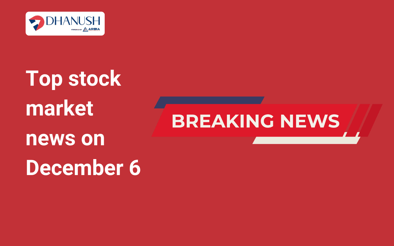 Top stock market news on December 6