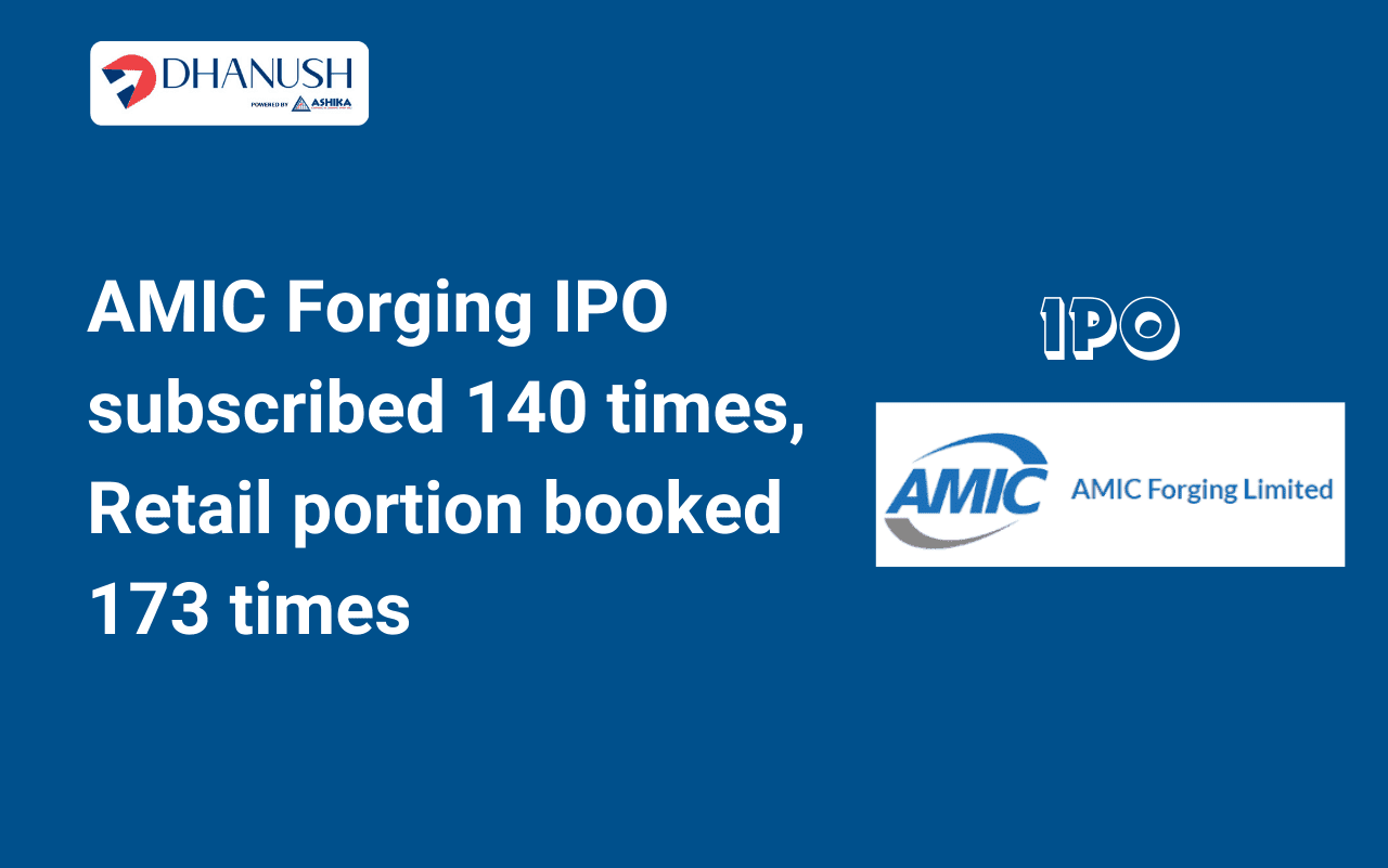 AMIC Forging IPO subscribed 140 times, retail portion booked 173 times