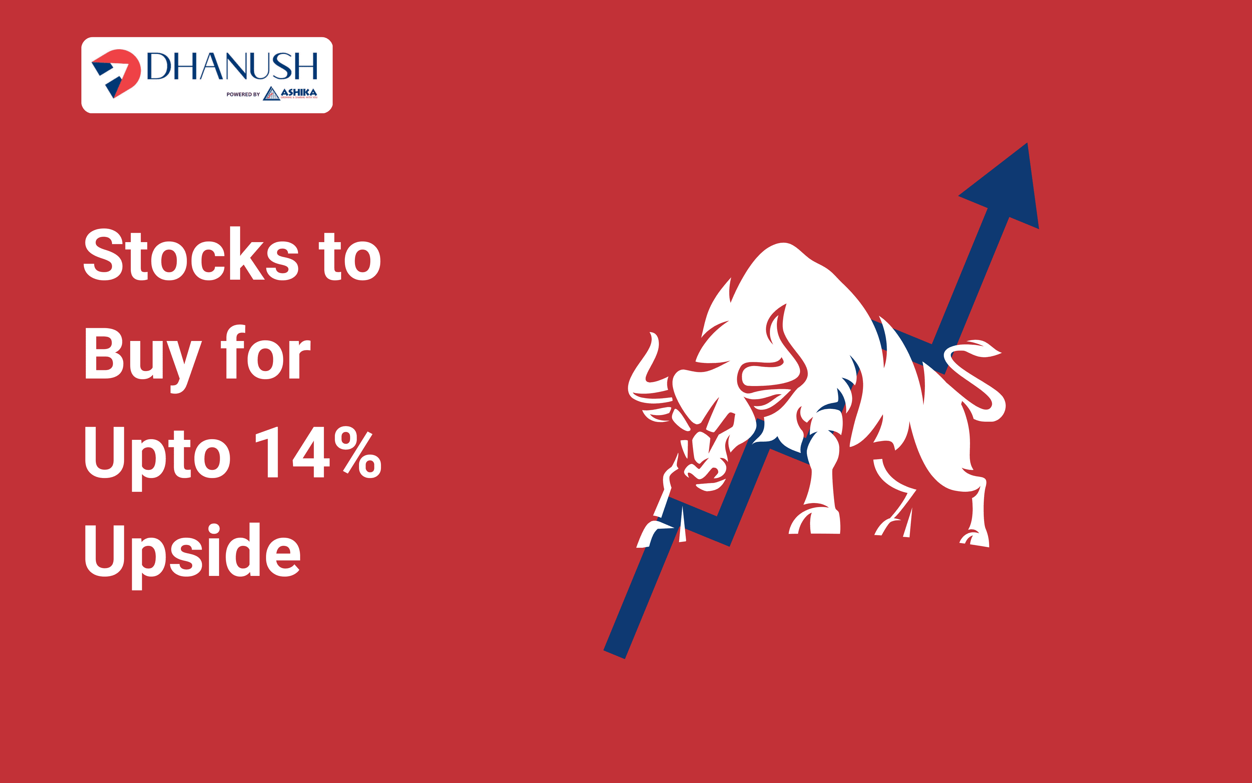 Stocks to Buy for Upto 14% Upside