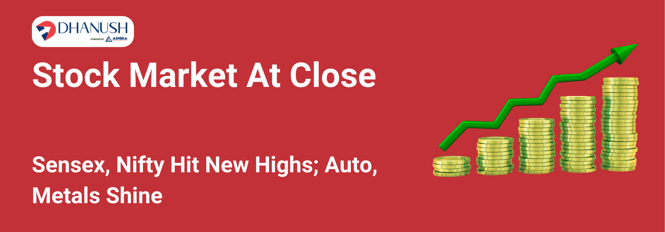 Stock Market At Close: Sensex, Nifty Hit New Highs; Auto, Metals Shine - MyDhanush Blogs by Ashika