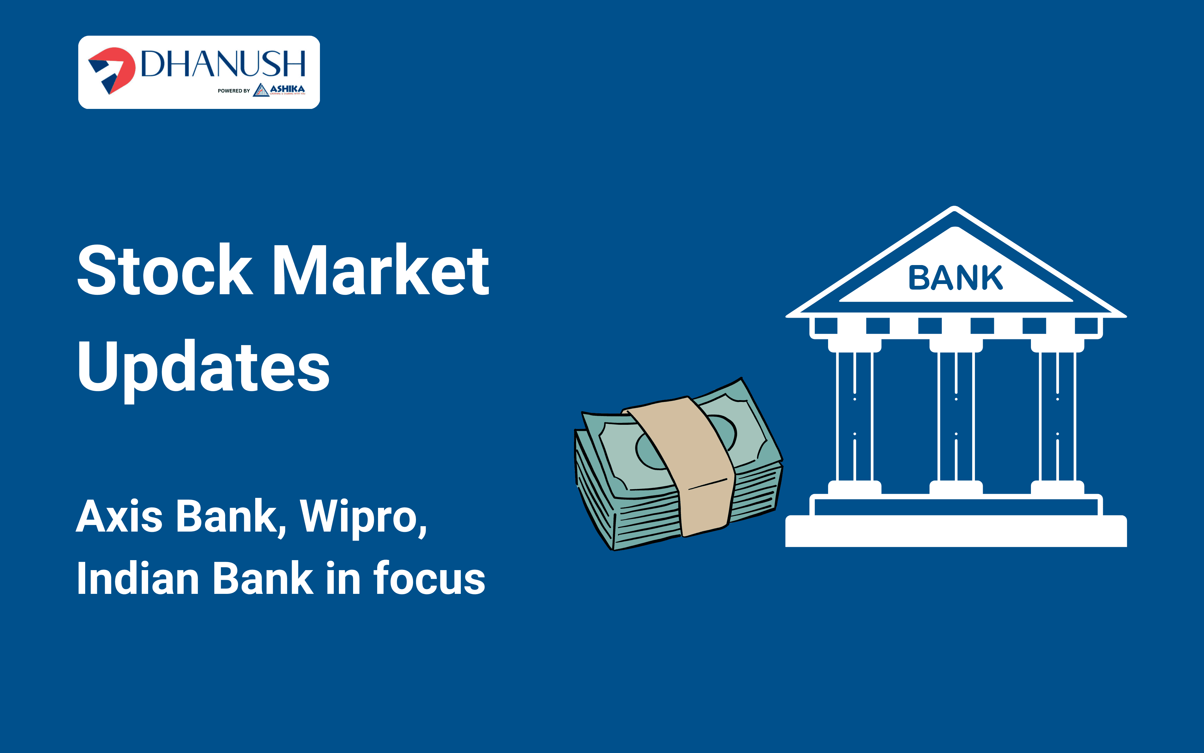 Stock Market Updates: Axis Bank, Wipro, Indian Bank in focus