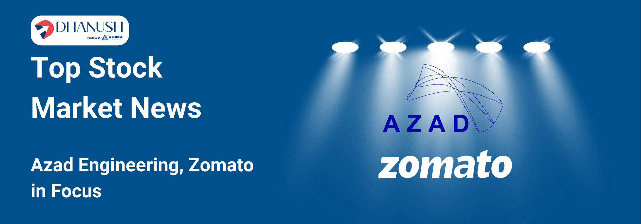 Top Stock Market News: Azad Engineering, Zomato in Focus - MyDhanush Blogs by Ashika