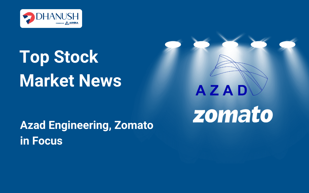 Top Stock Market News: Azad Engineering, Zomato in Focus