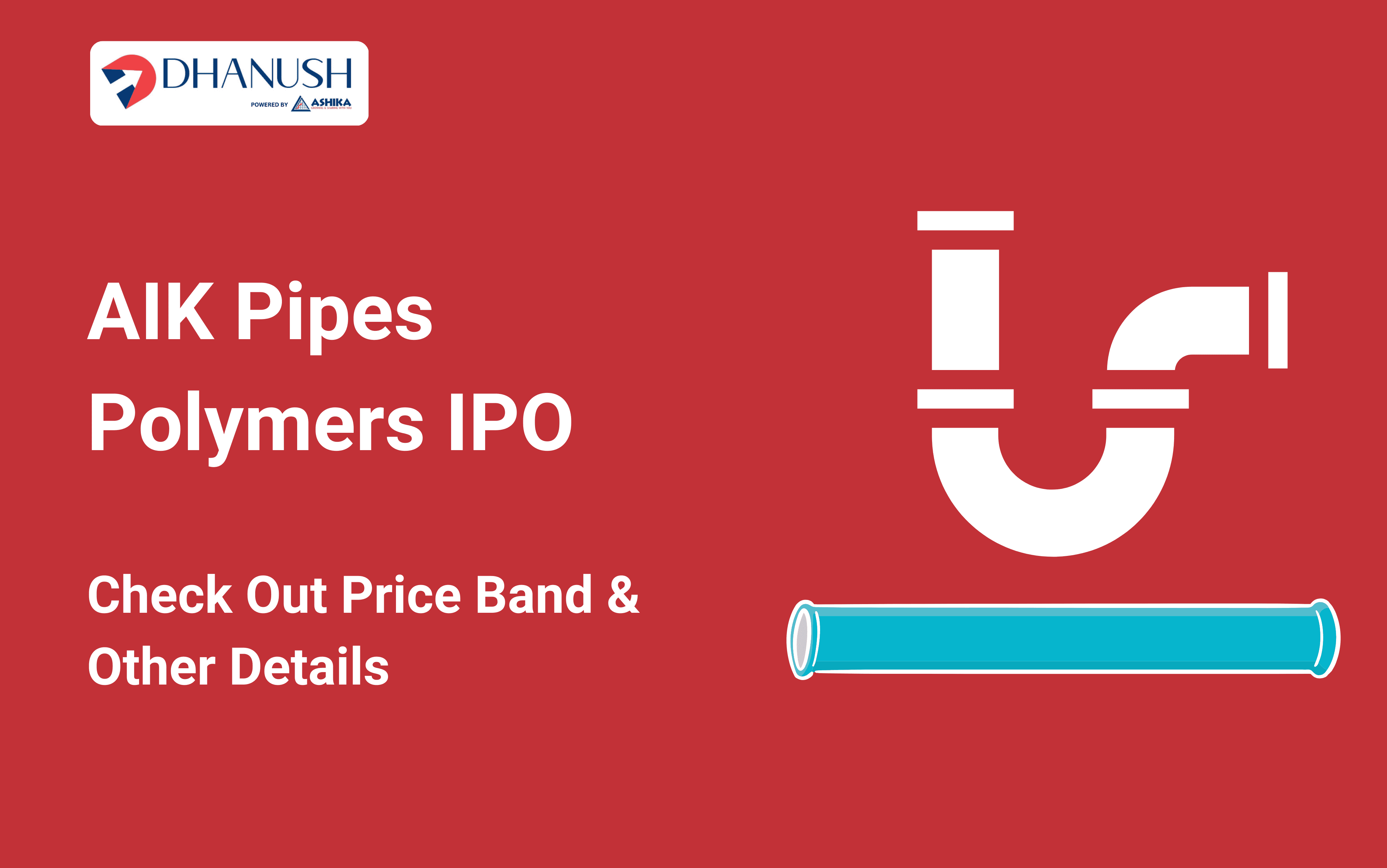 AIK Pipes Polymers IPO: Check Out Price Band & Other Details