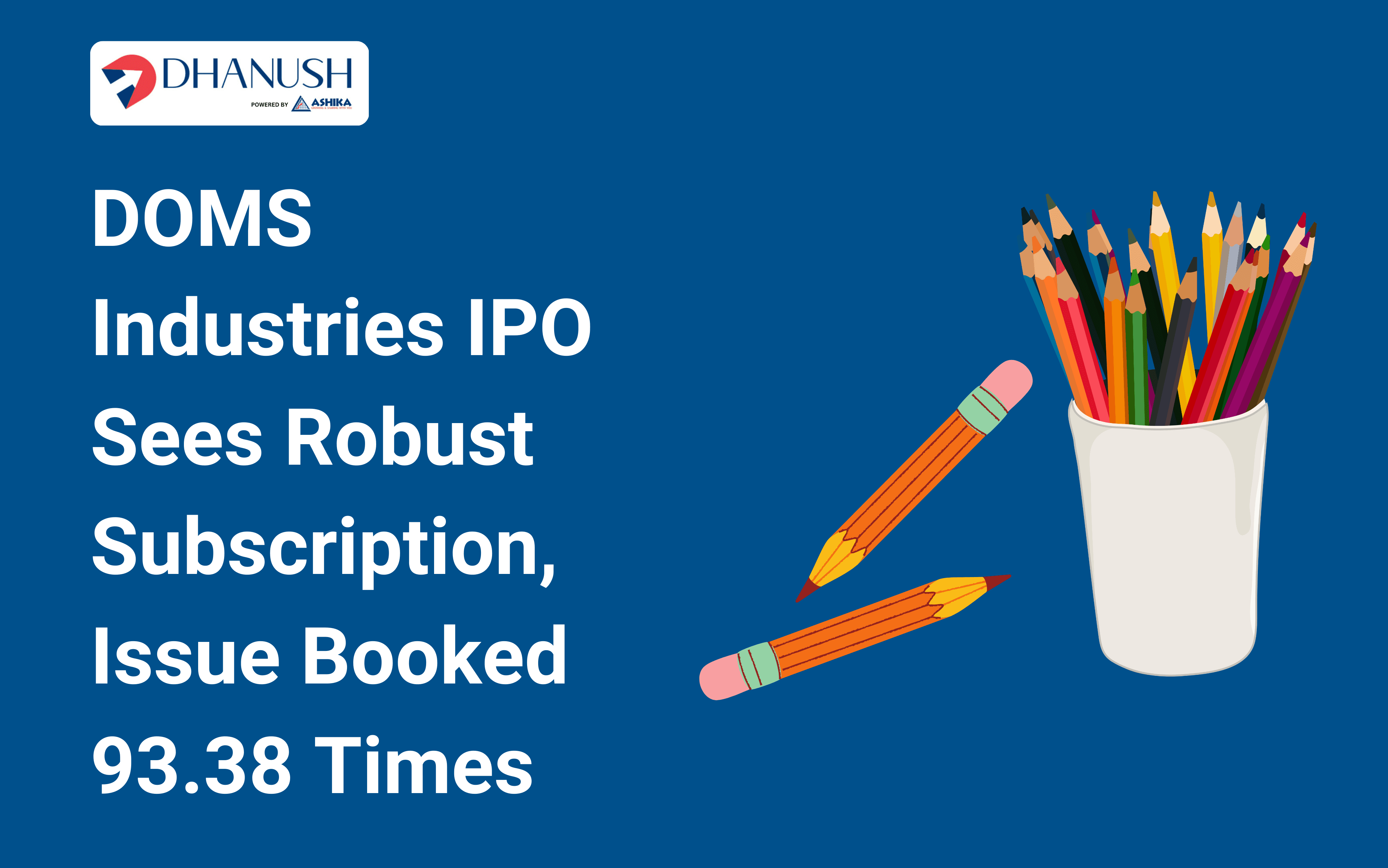 DOMS Industries IPO Sees Robust Subscription, Issue Booked 93.38 Times