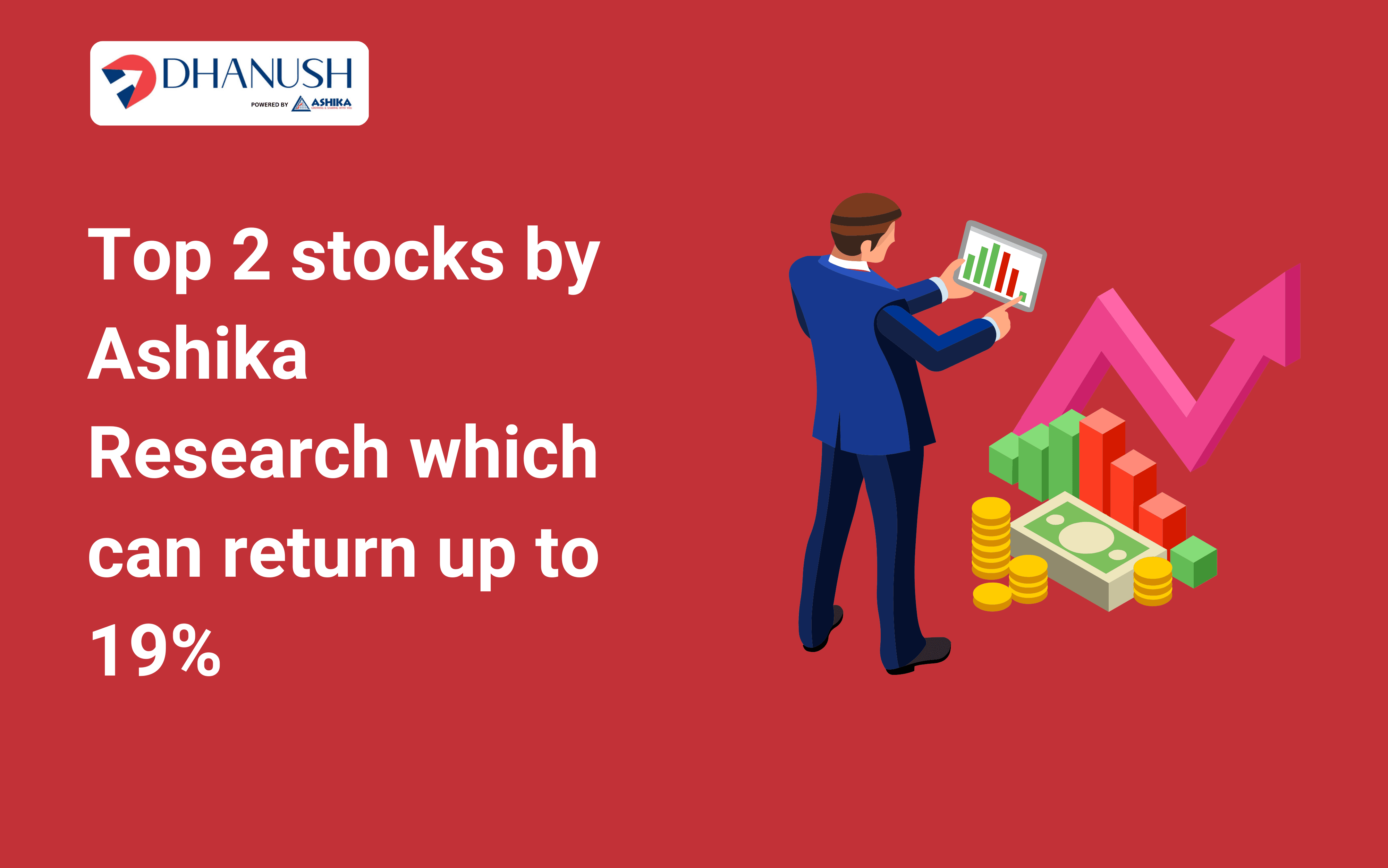 Top 2 stocks by Ashika Research which can return up to 19%