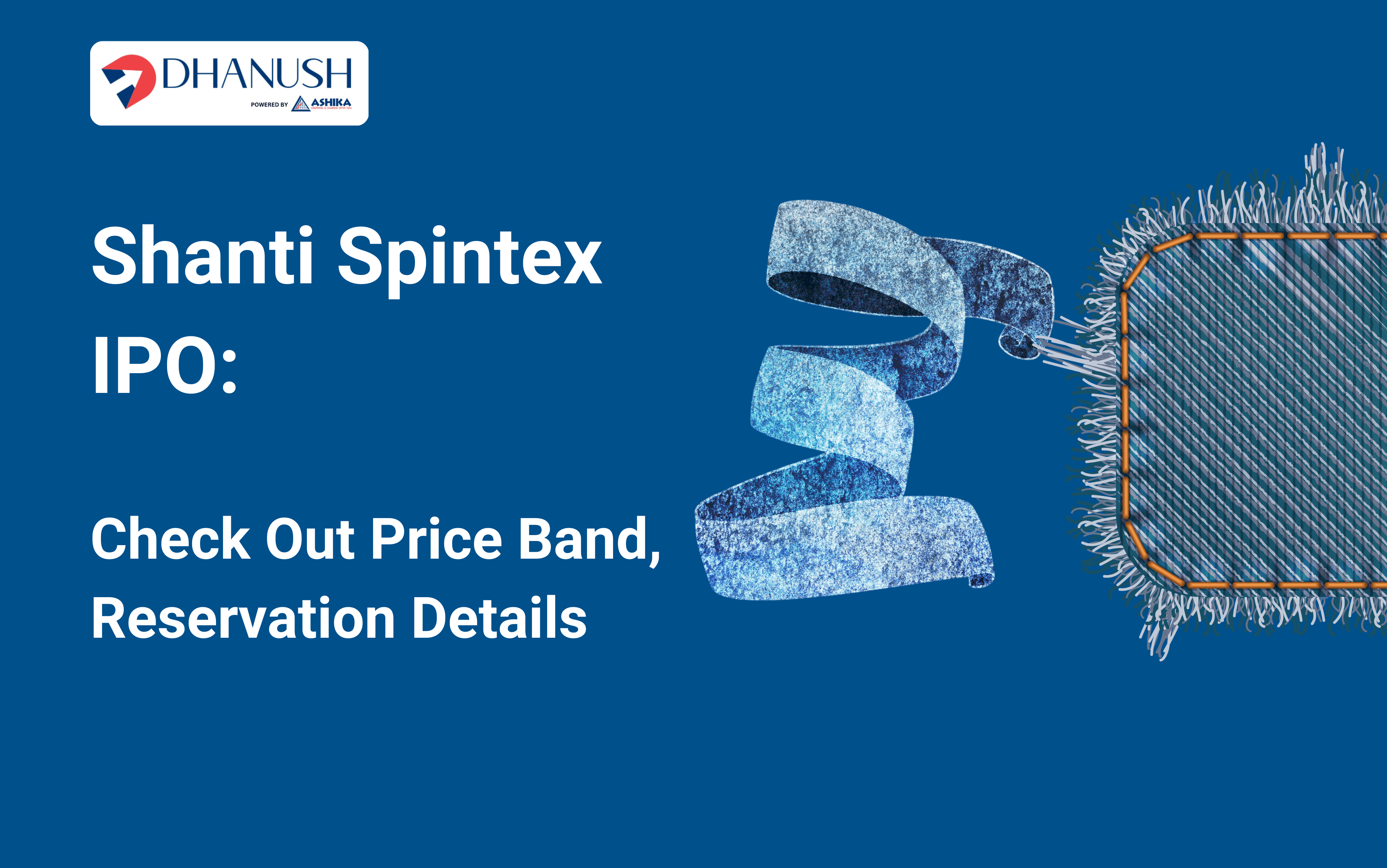 Shanti Spintex IPO: Check Out Price Band, Reservation Details