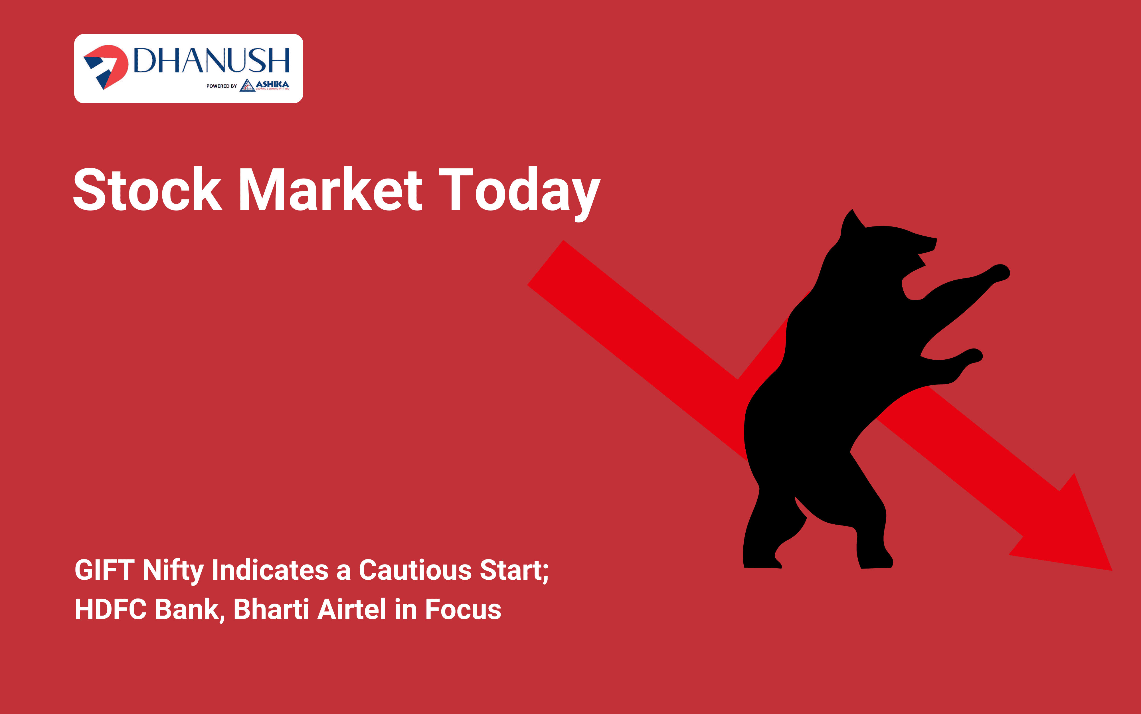 Stock Market Today: GIFT Nifty Indicates a Cautious Start; HDFC Bank, Bharti Airtel in Focus