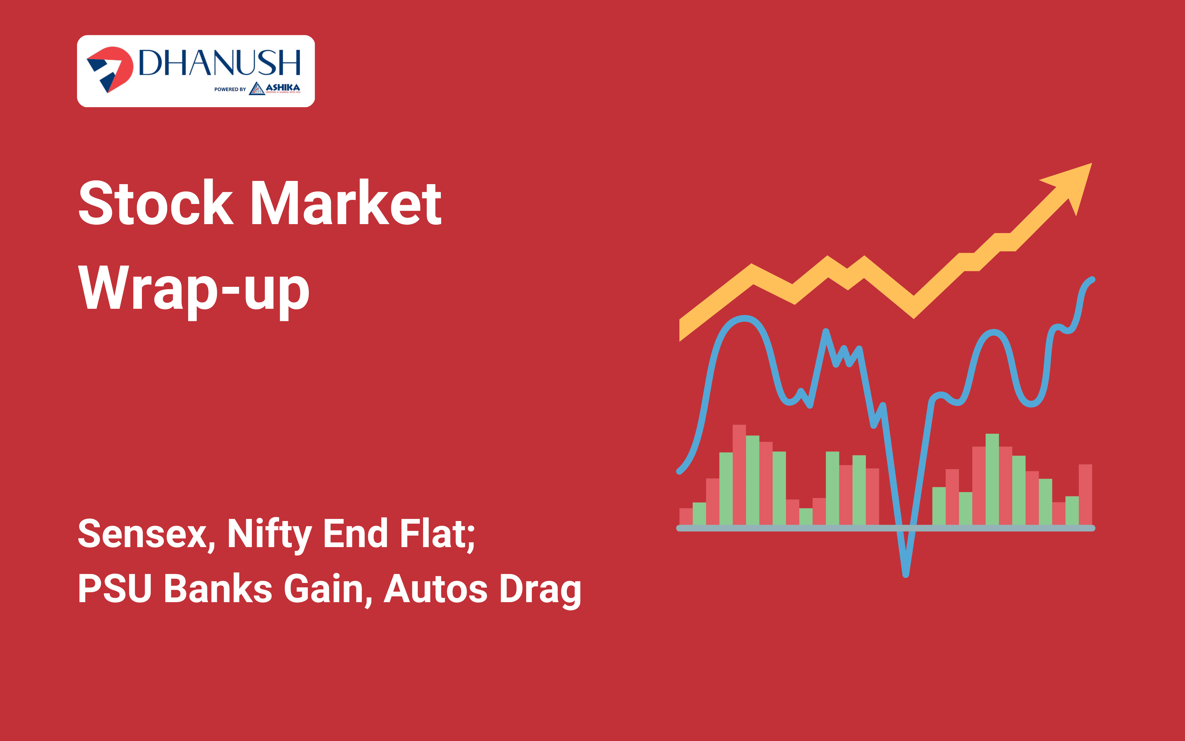 Stock Market Wrap-up: Sensex, Nifty End Flat; PSU Banks Gain, Autos Drag