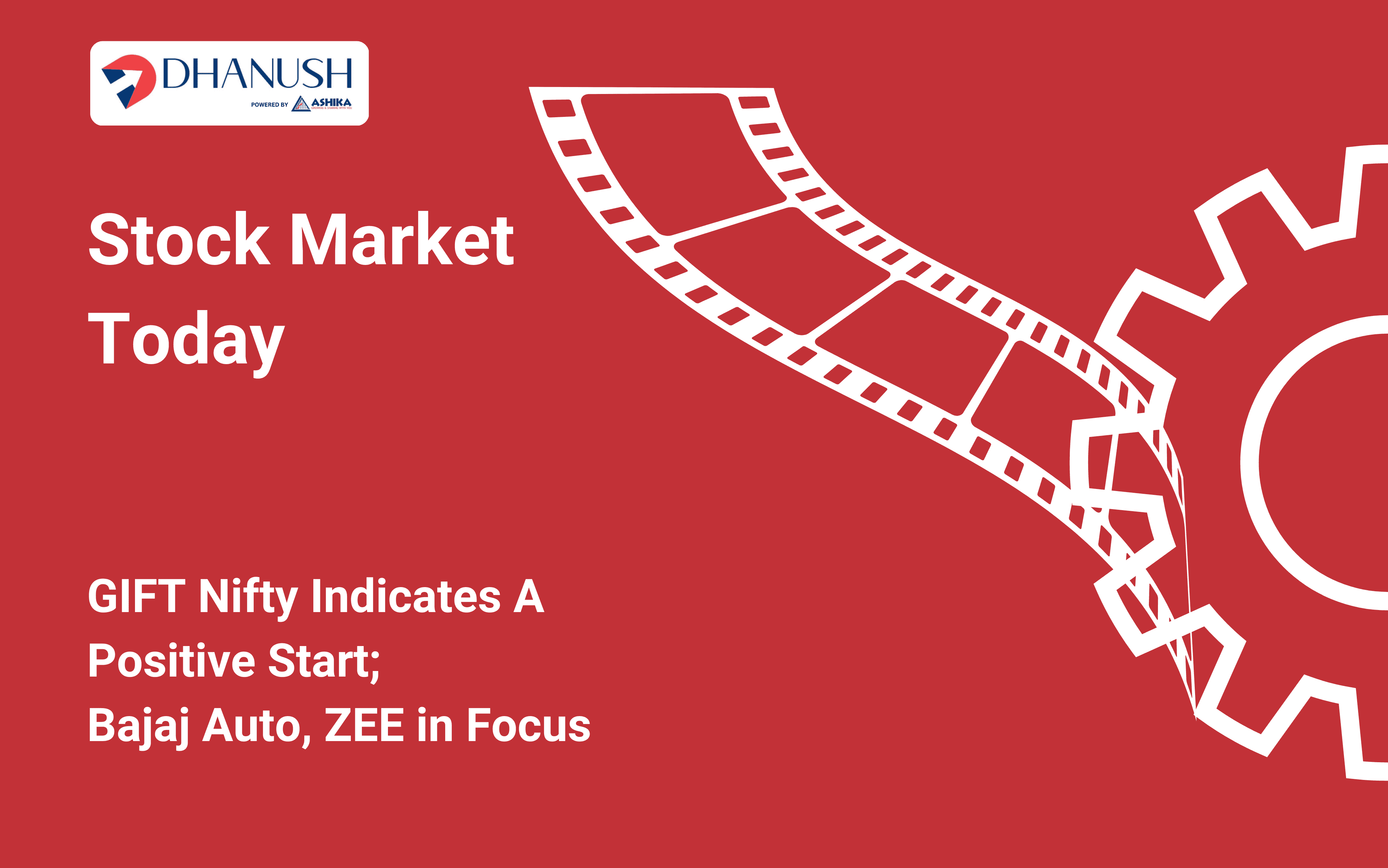 Stock Market Today: GIFT Nifty Indicates A Positive Start; Bajaj Auto, ZEE in Focus