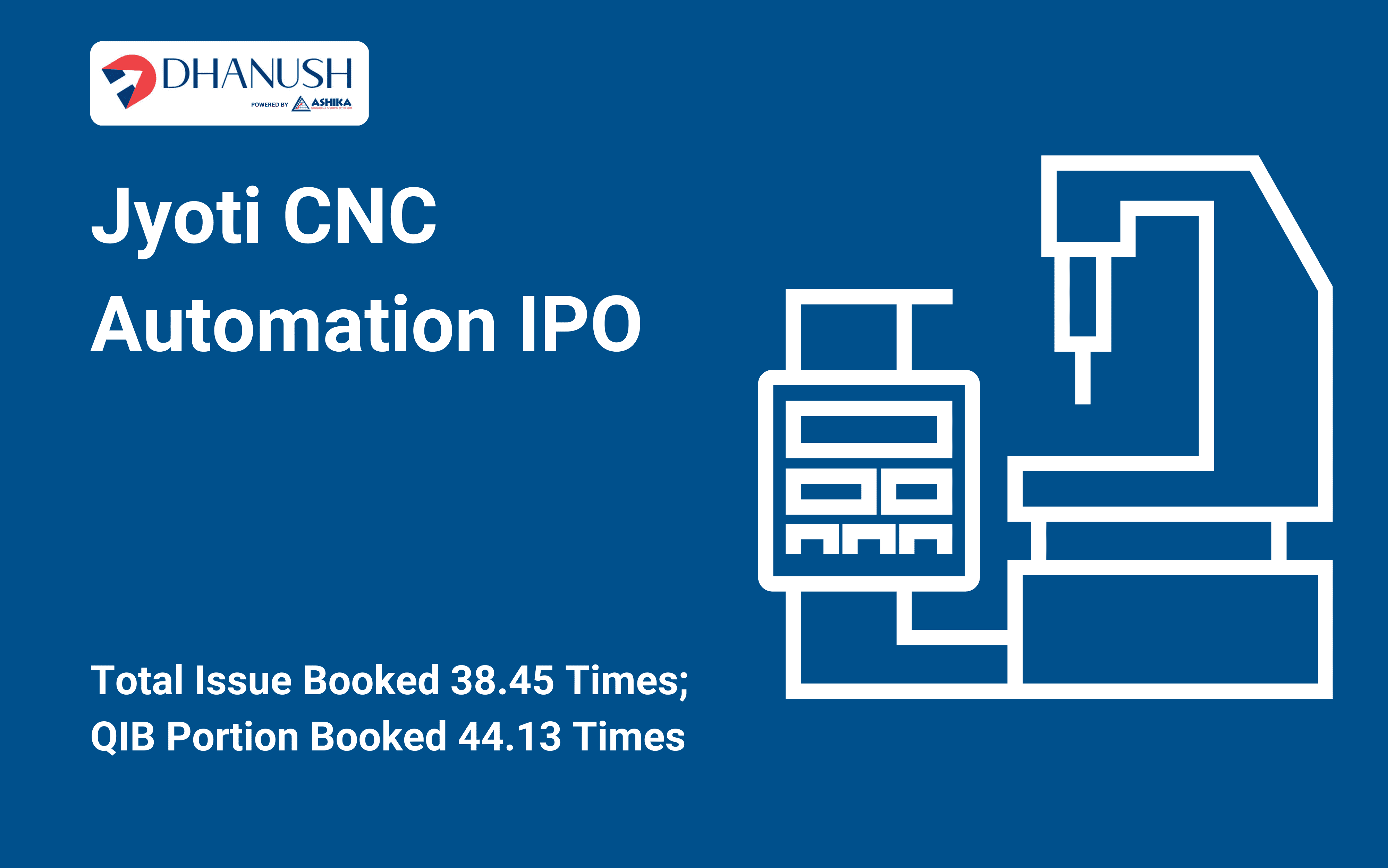 Jyoti CNC Automation IPO: Total Issue Booked 38.45 Times; QIB Portion Booked 44.13 Times