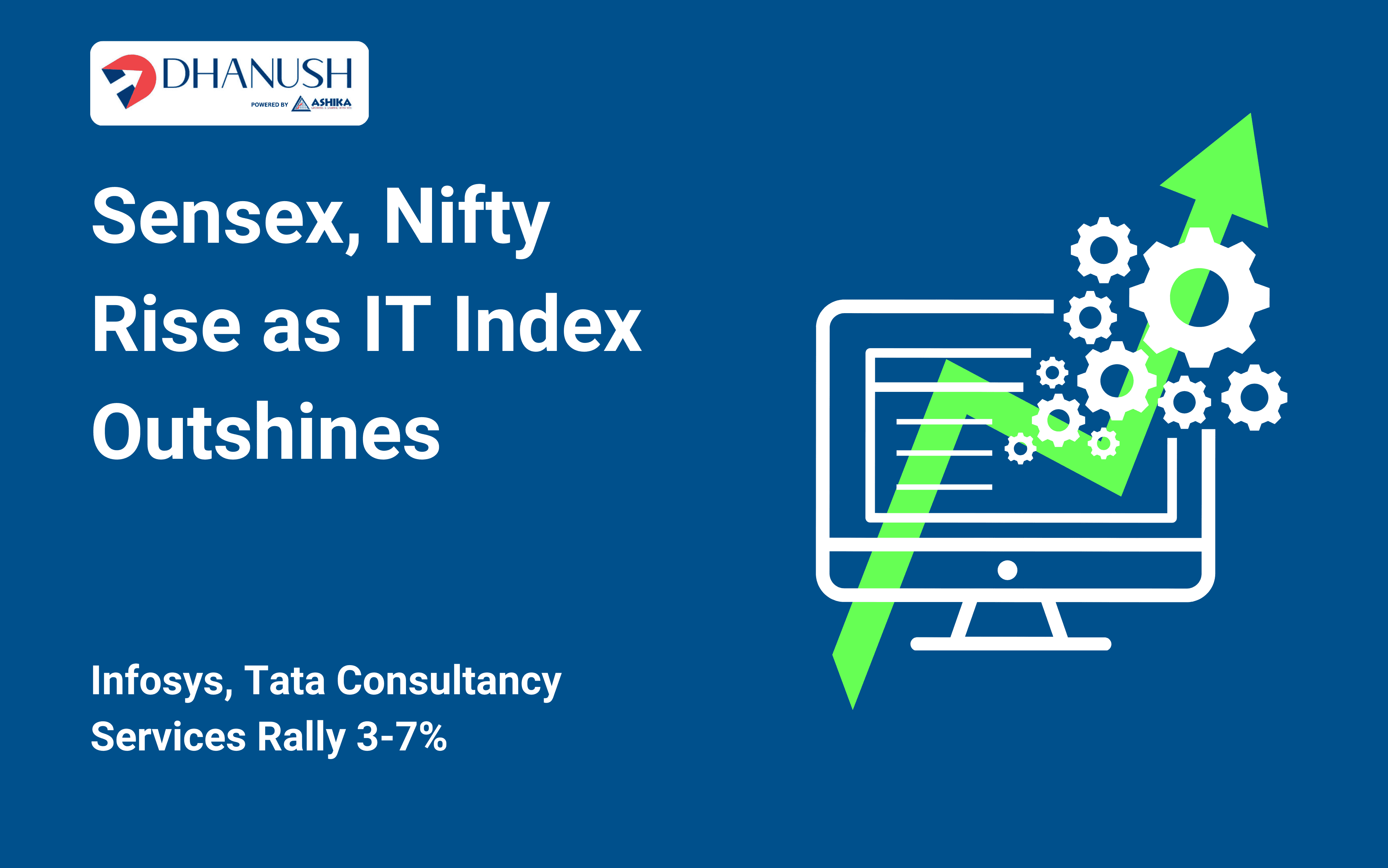 Sensex, Nifty Rise as IT Index Outshines; Infosys, Tata Consultancy Services Rally 3-7%