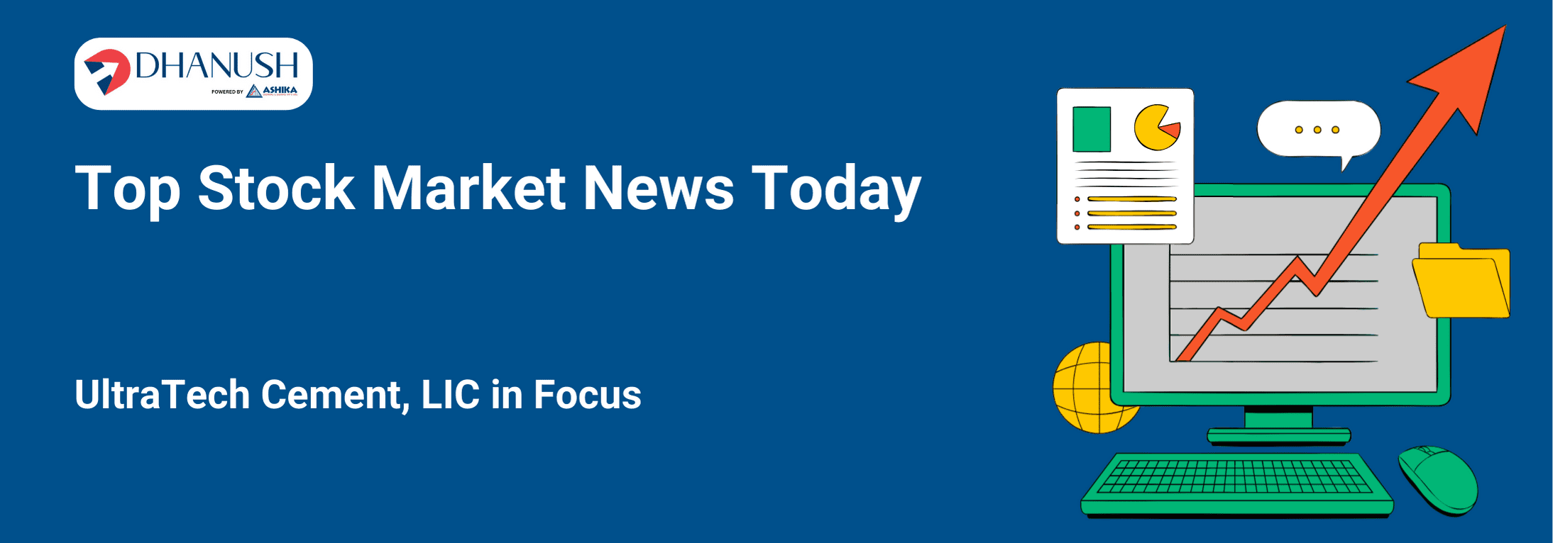 Top Stock Market News Today: UltraTech Cement, LIC in Focus - MyDhanush Blogs by Ashika