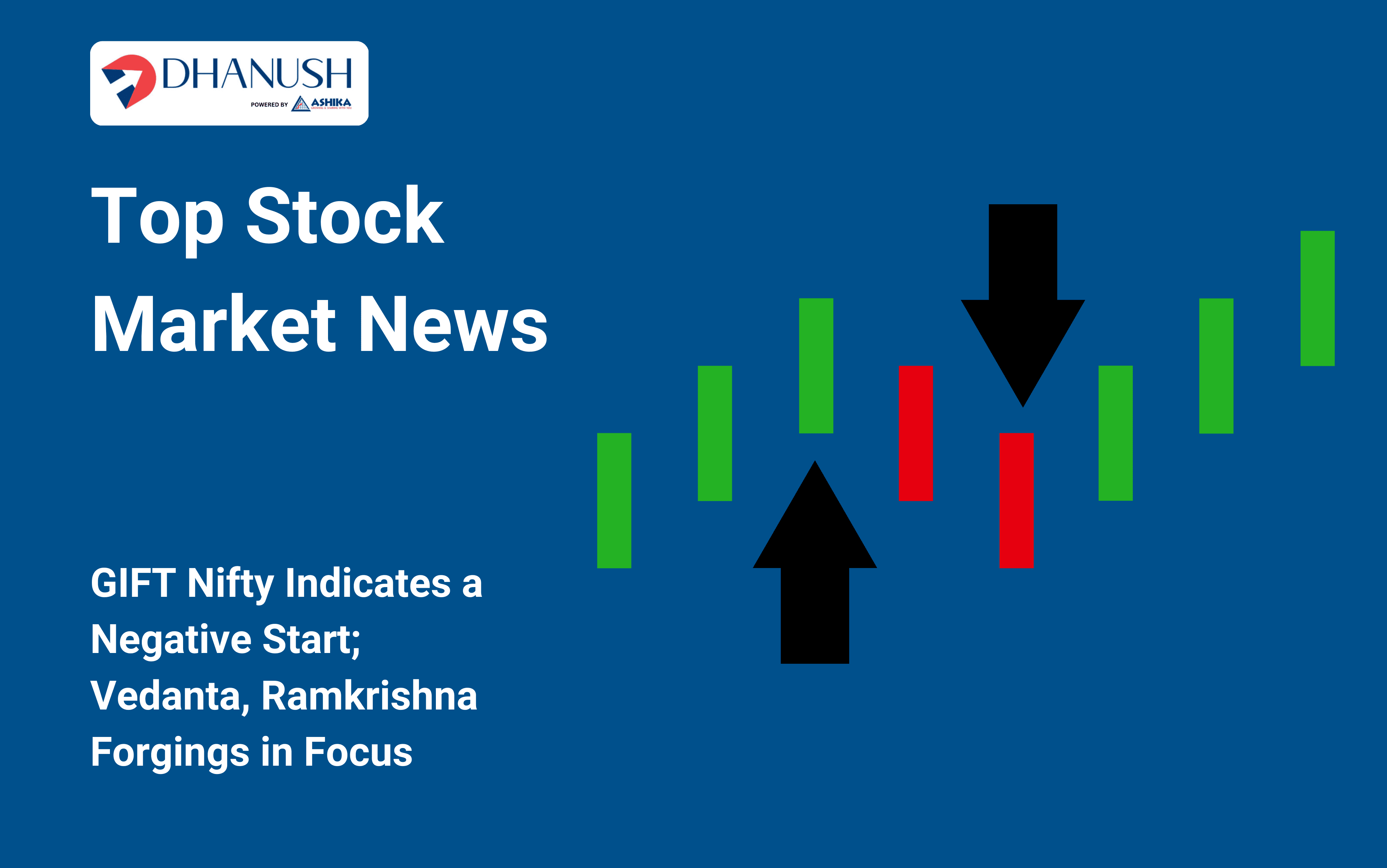 Top Stock Market News: GIFT Nifty Indicates a Negative Start; Vedanta, Ramkrishna Forgings in Focus