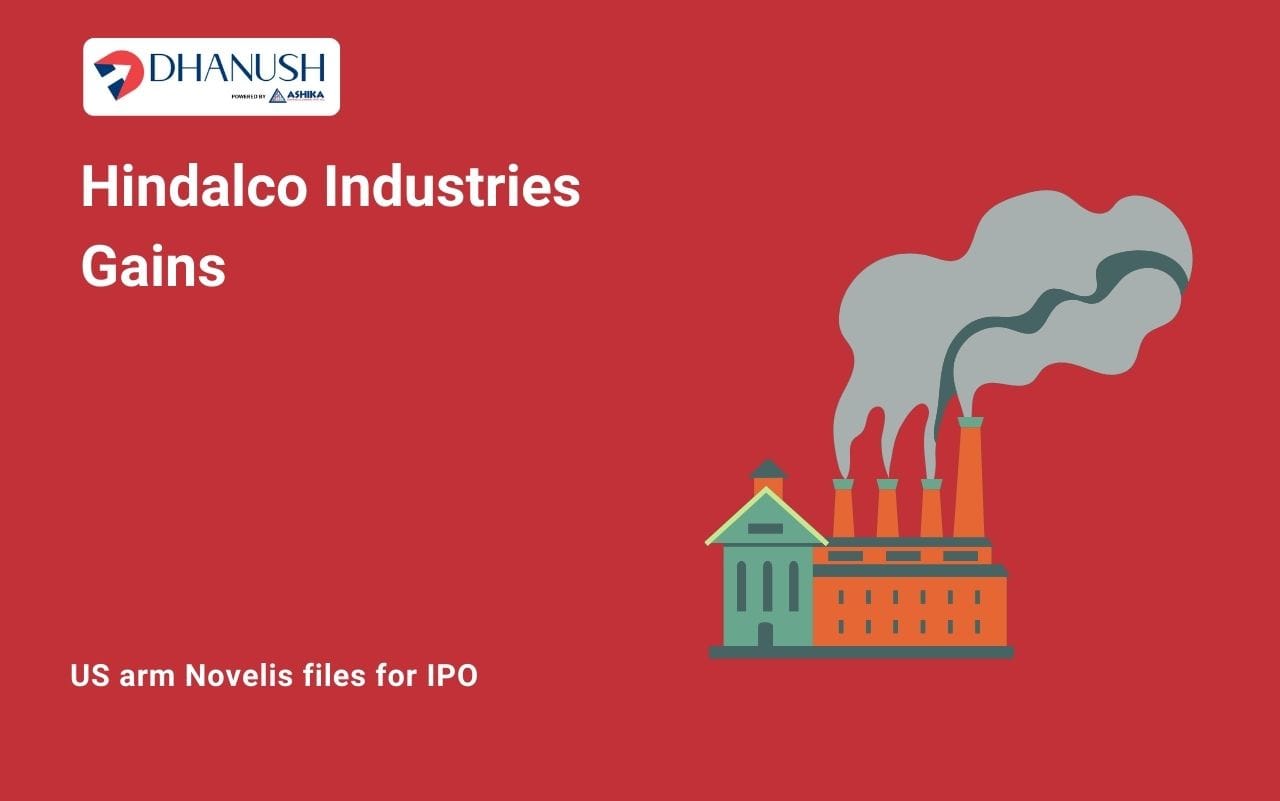 Hindalco Industries Gains After US arm Novelis files for IPO - Check Details