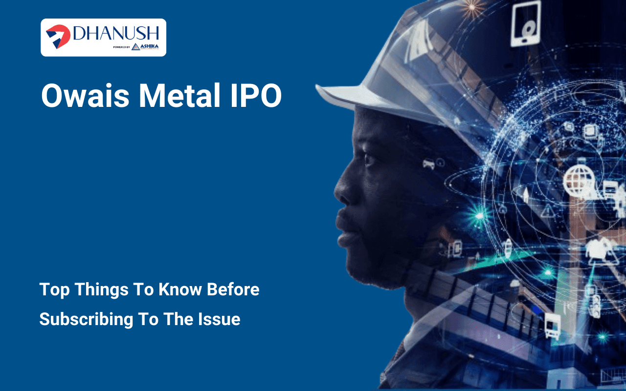 Owais Metal IPO: Top Things to Know Before Subscribing to The Issue