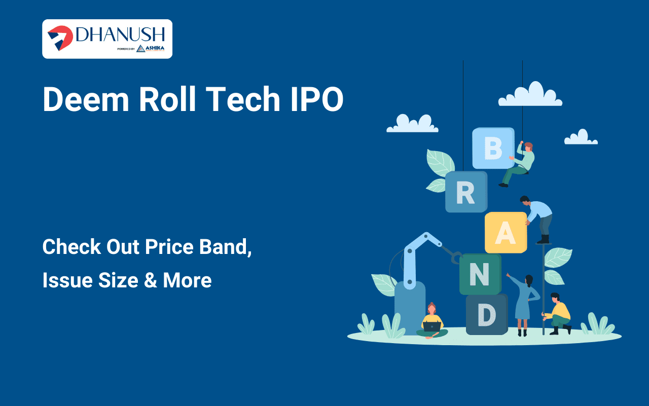 Deem Roll Tech IPO: Check Out Price Band, Issue Size & More