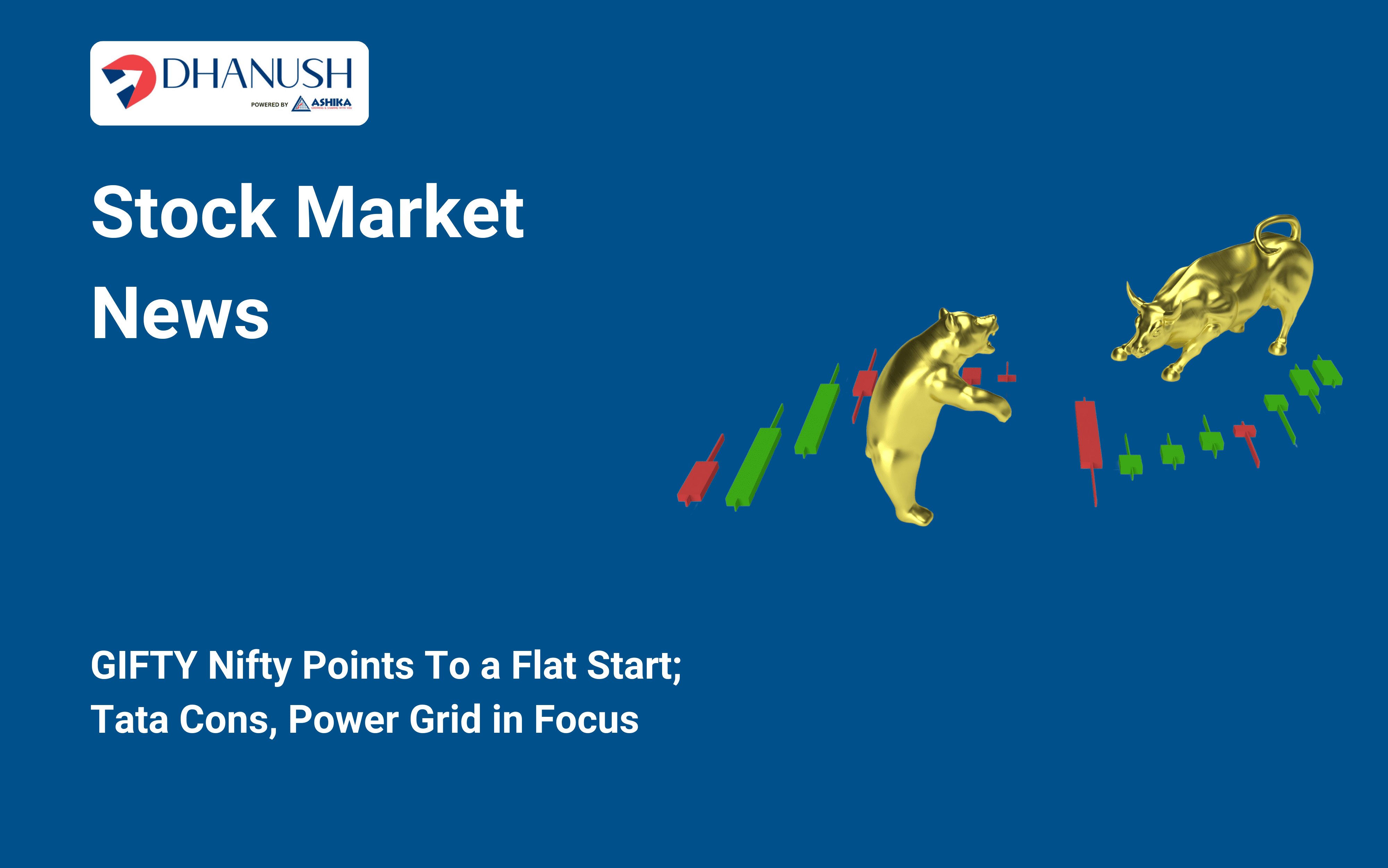 Stock Market News: GIFTY Nifty Points To a Flat Start; Tata Cons, Power Grid in Focus