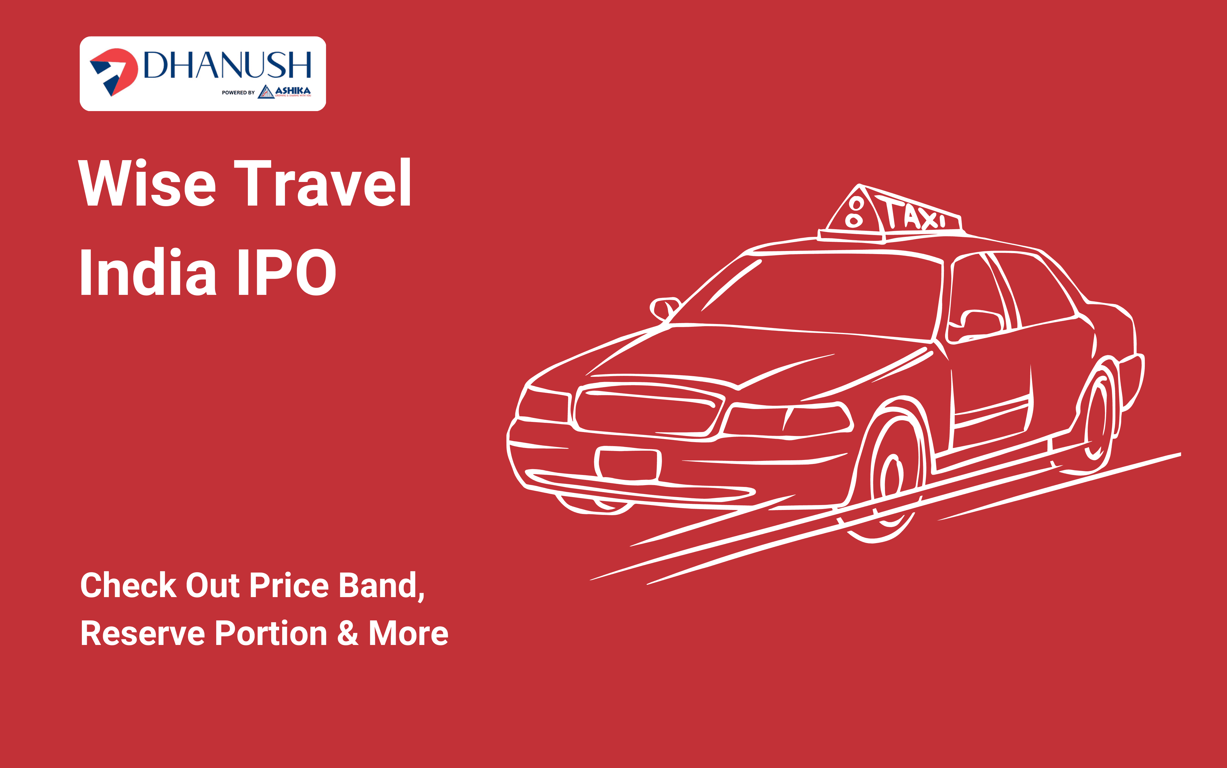 Wise Travel India IPO: Check Out Price Band, Reserve Portion & More