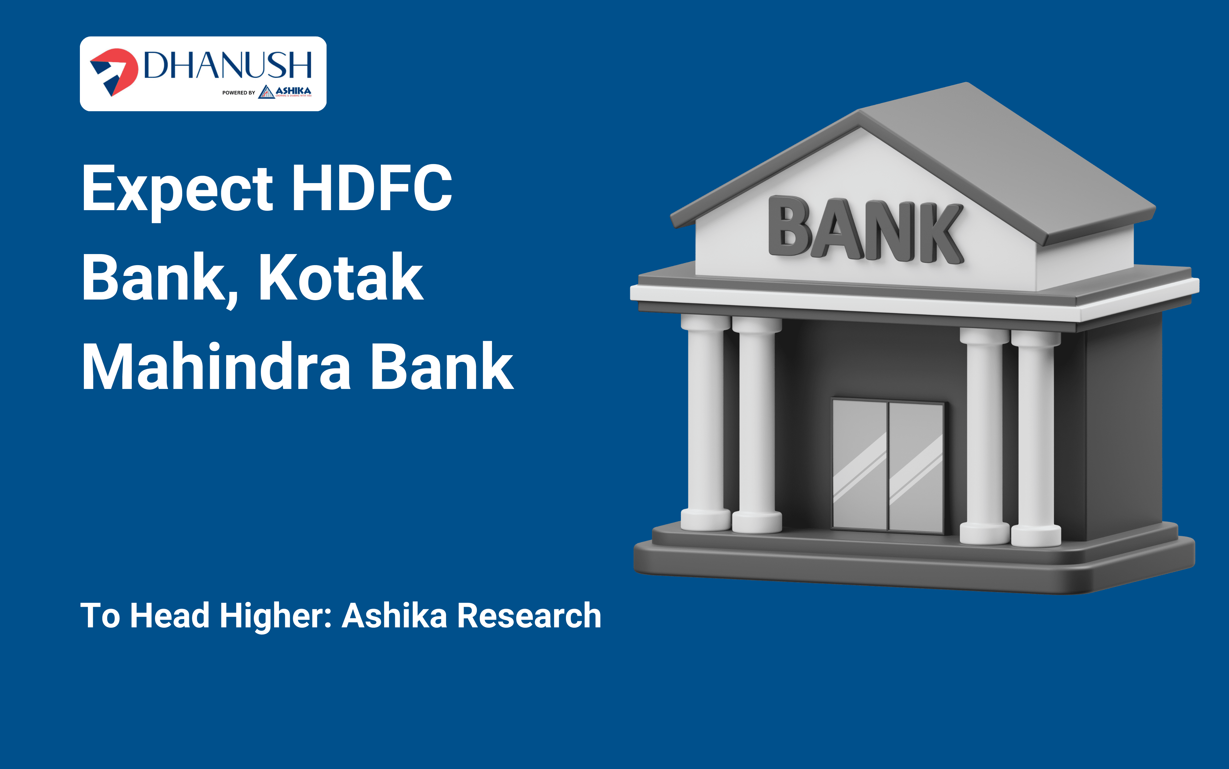 Expect HDFC Bank, Kotak Mahindra Bank to Head Higher: Ashika Research