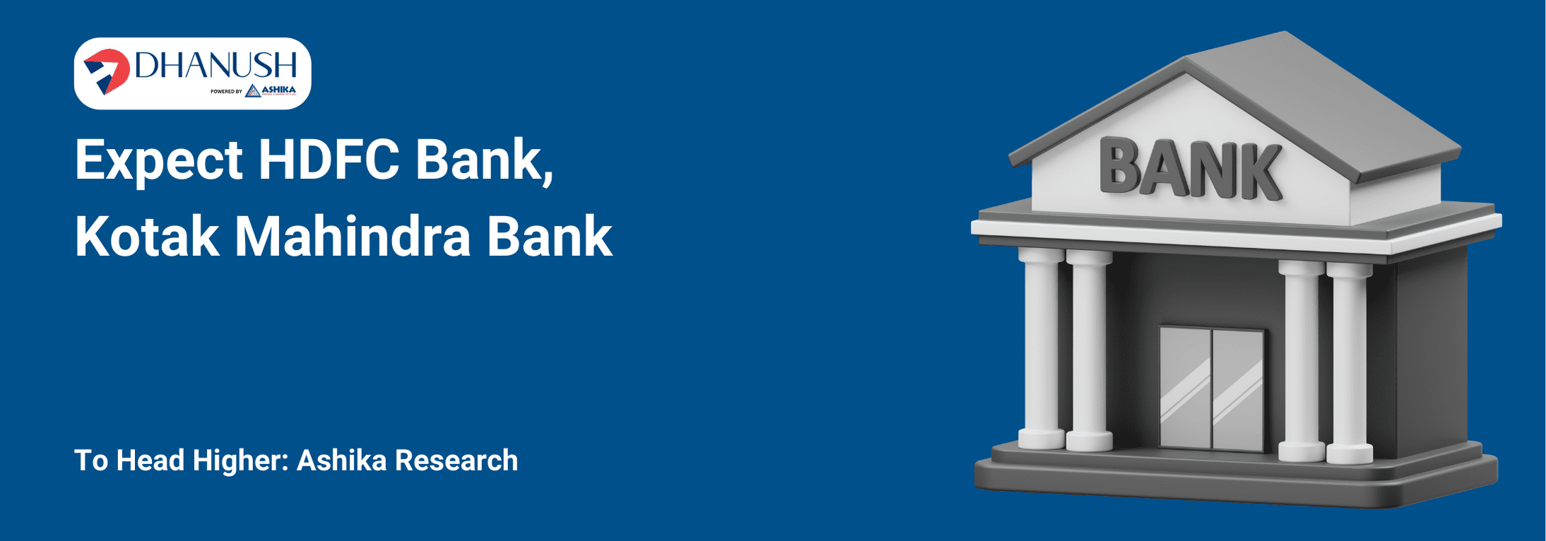 Expect HDFC Bank, Kotak Mahindra Bank to Head Higher: Ashika Research