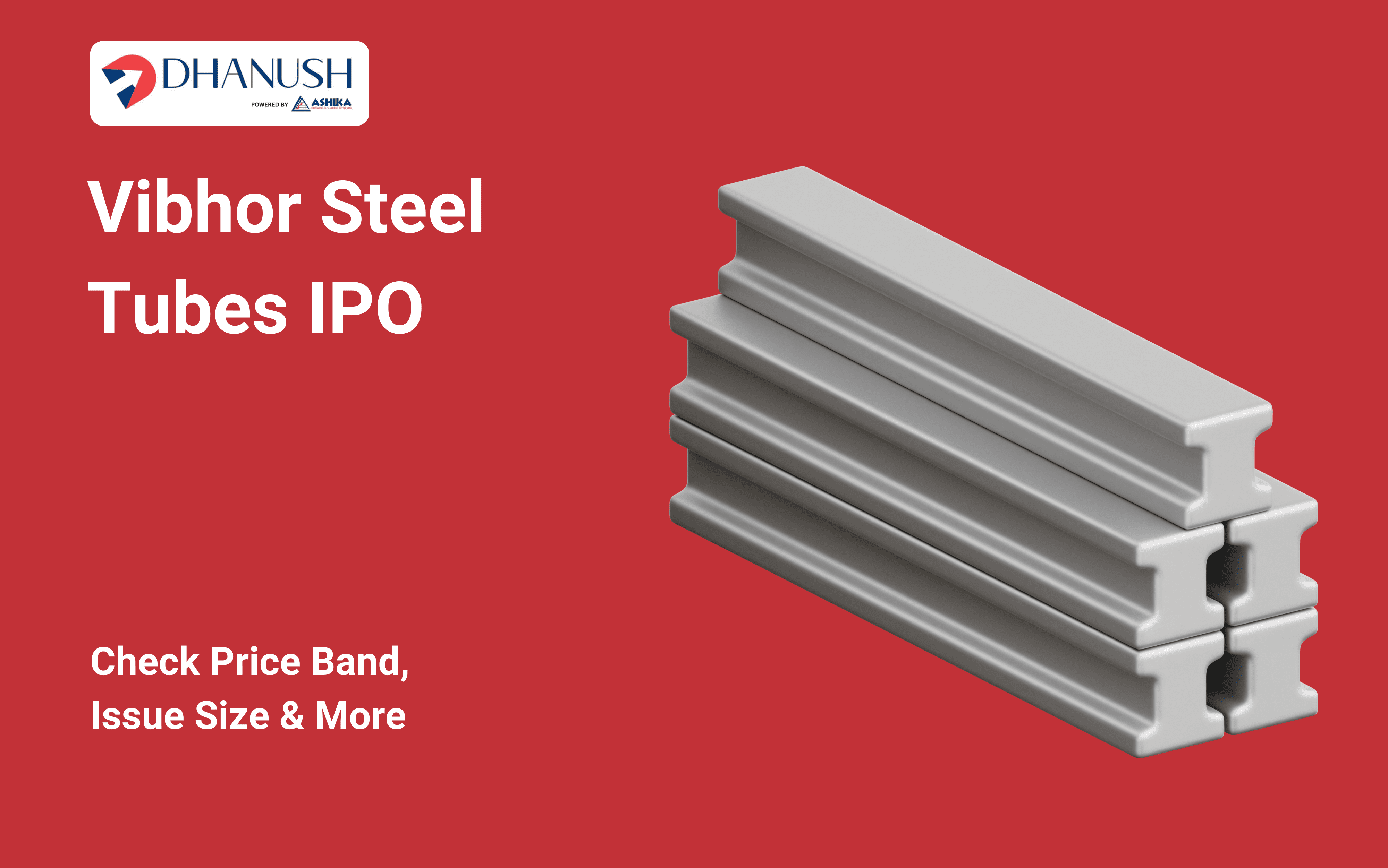 Vibhor Steel Tubes IPO: Check Price Band, Issue Size & More