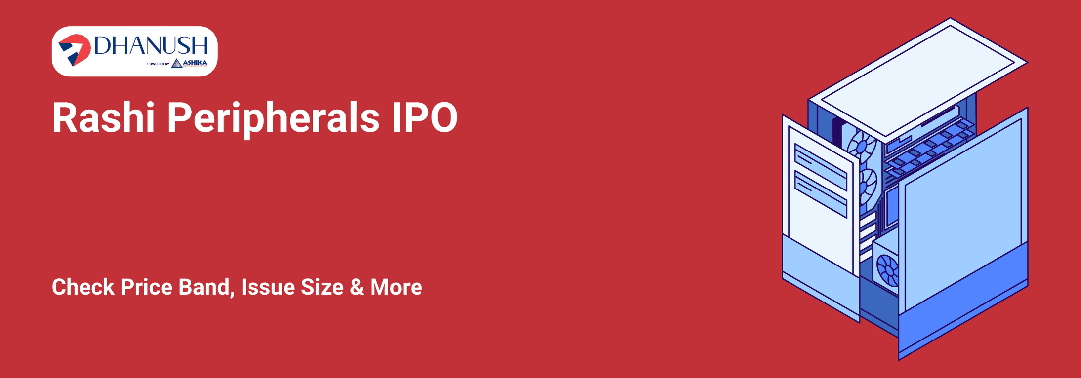 Rashi Peripherals IPO: Check Price Band, Issue Size & More - MyDhanush Blogs by Ashika