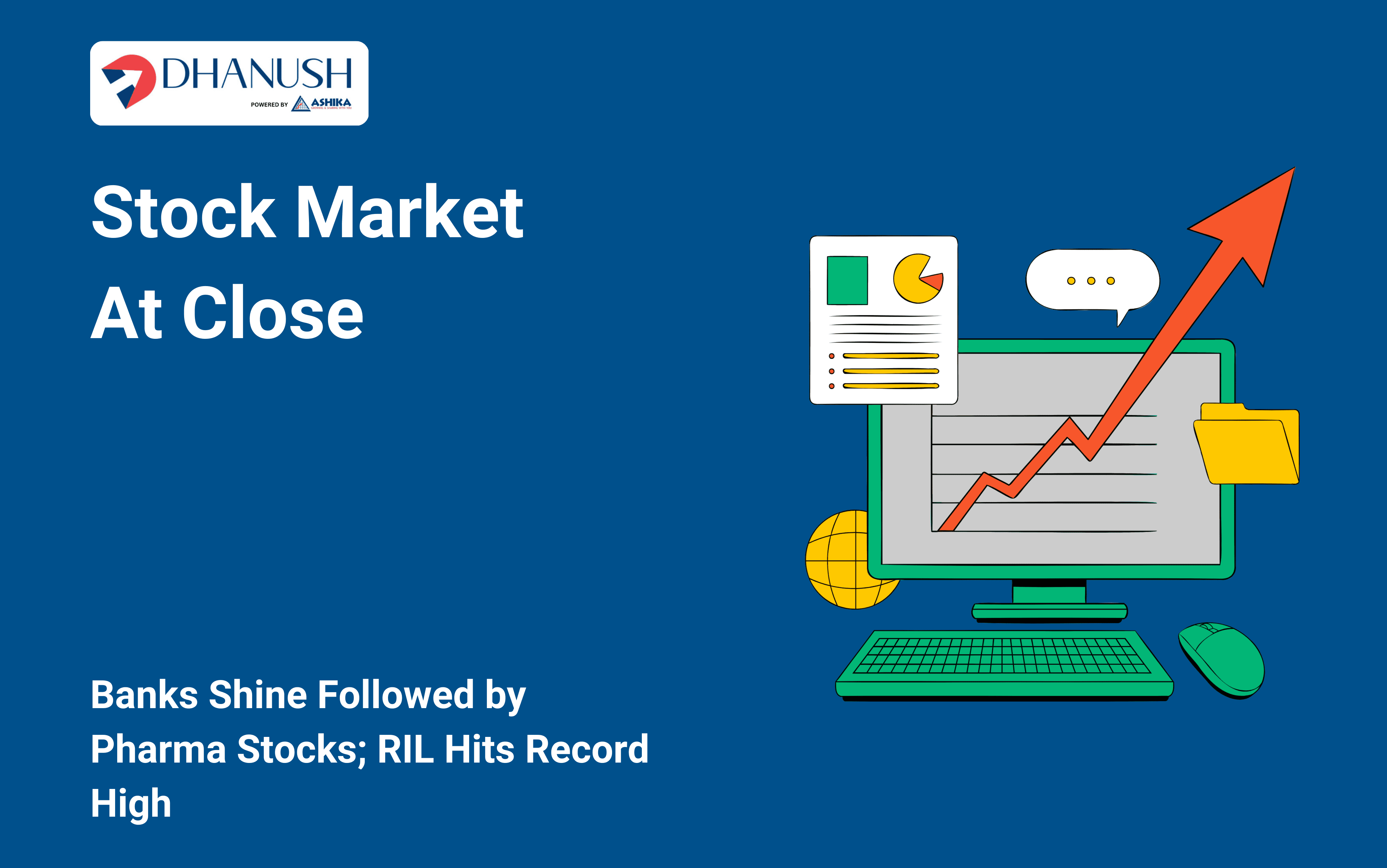 Stock Market At Close: Banks Shine Followed by Pharma Stocks; RIL Hits Record High
