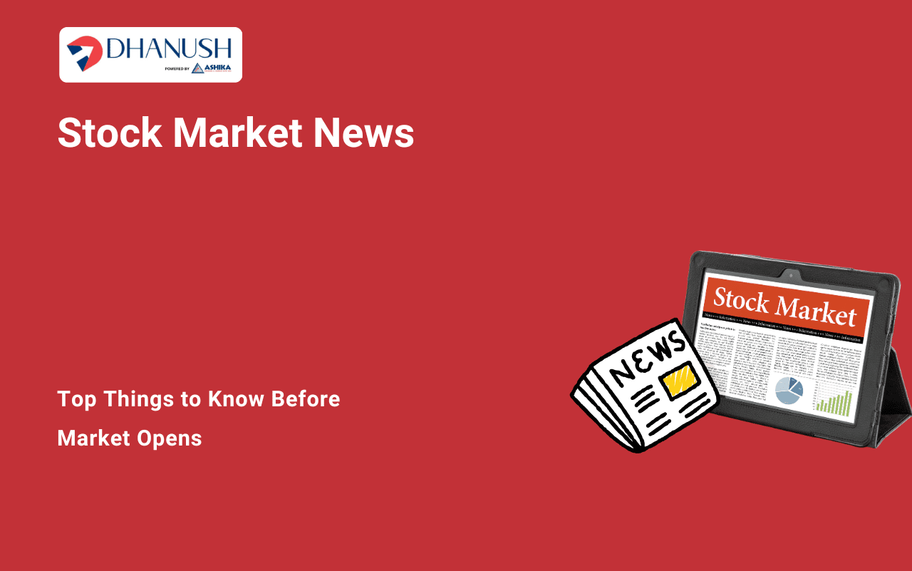 Stock Market News: Top Things to Know Before Market Opens
