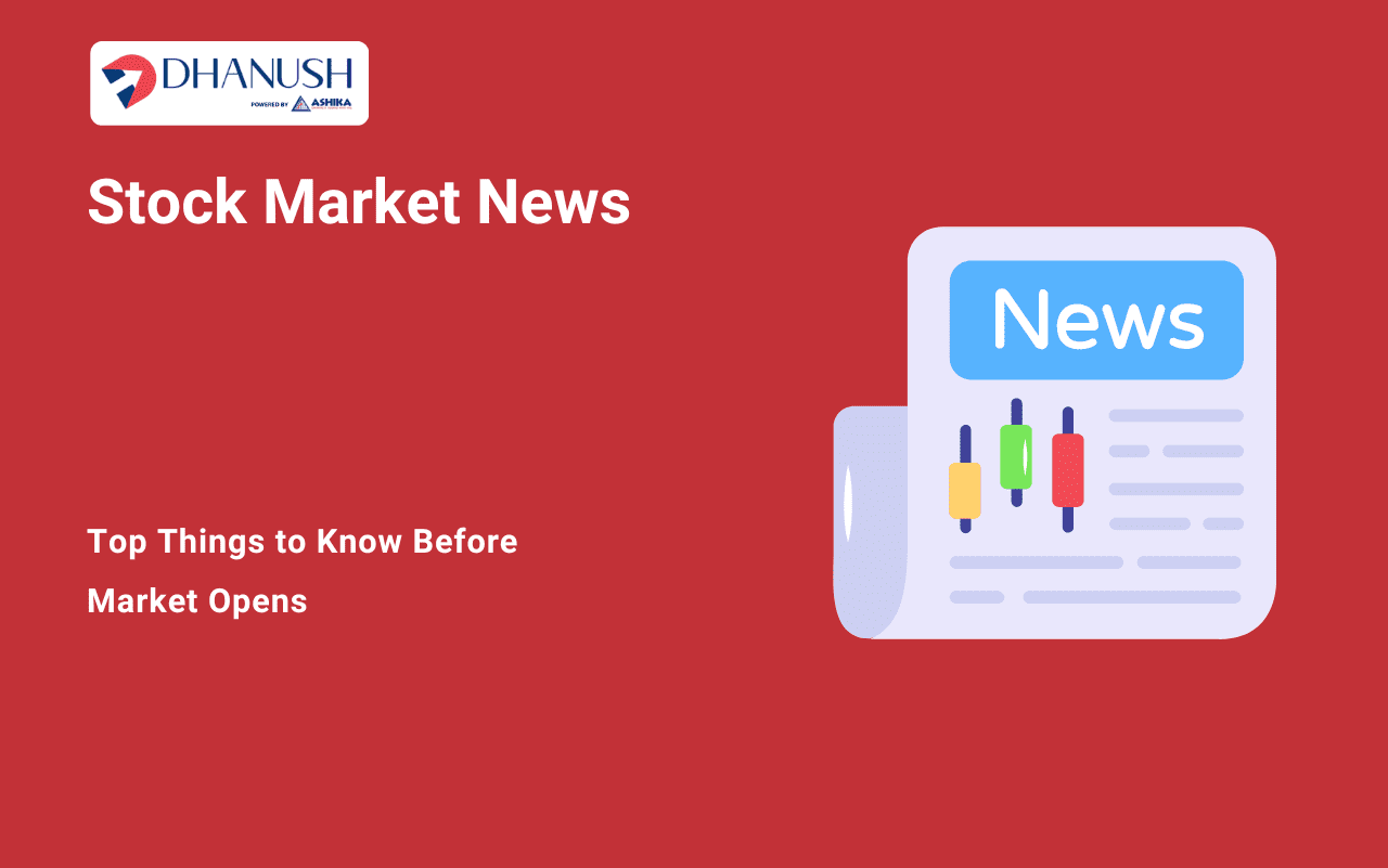 Stock Market News: Top Things to Know Before Market Opens