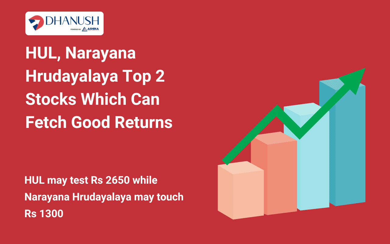 HUL, Narayana Hrudayalaya Top 2 Stocks Which Can Fetch Good Returns