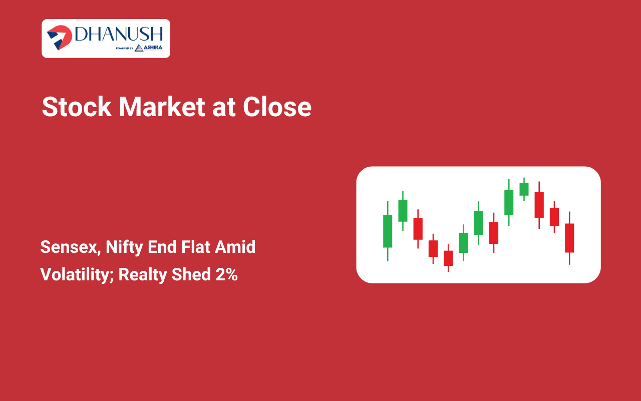 Stock Market at Close: Sensex, Nifty End Flat Amid Volatility; Realty Shed 2%