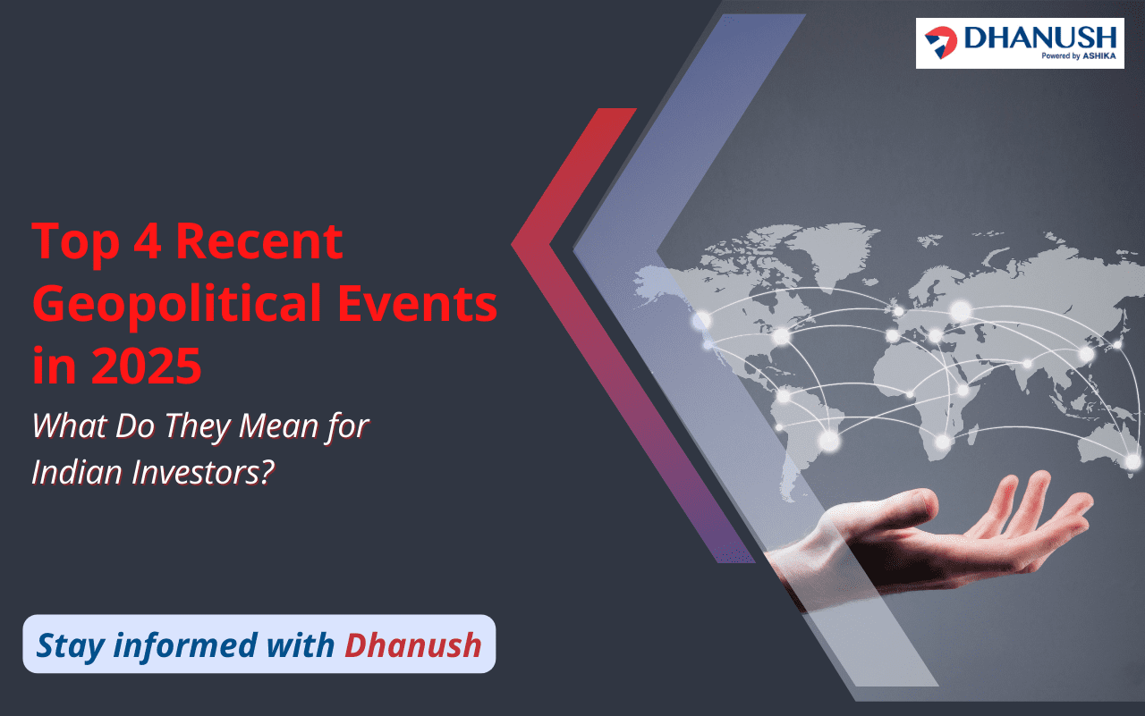 4 Recent Geopolitical Events in 2025: What Do They Mean for Indian Investors?
