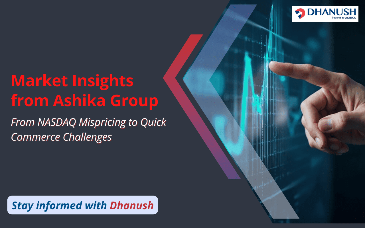 Market Insights Today by Ashika Group: From NASDAQ Mispricing to Quick Commerce Challenges