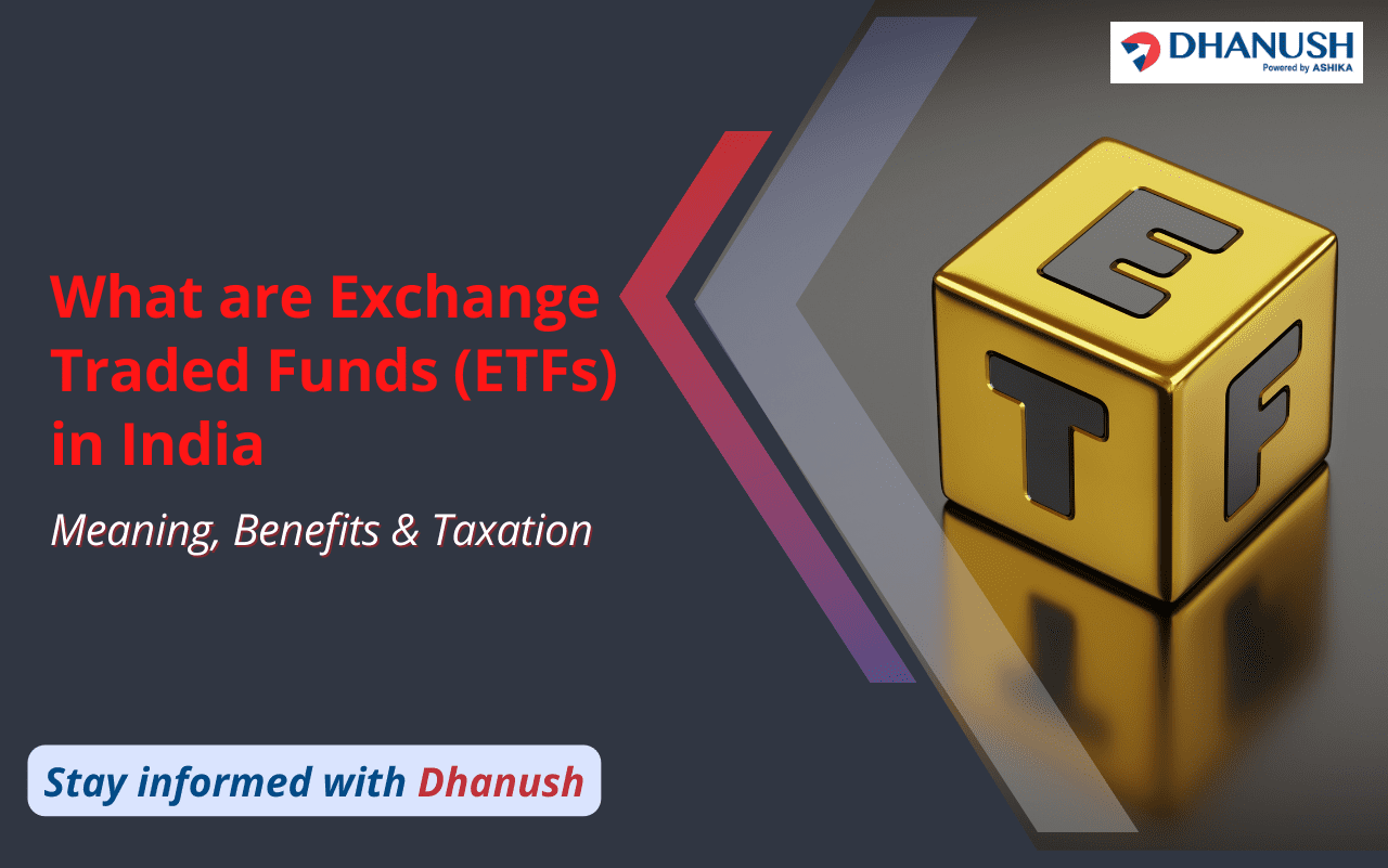 What are Exchange Traded Funds (ETFs) in India? Meaning, Benefits, & Taxation