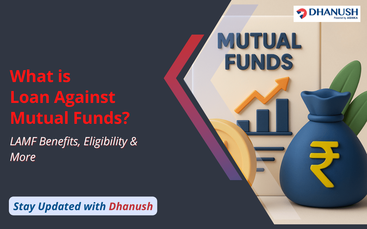 What is Loan Against Mutual Funds? LAMF Benefits, Eligibility & More