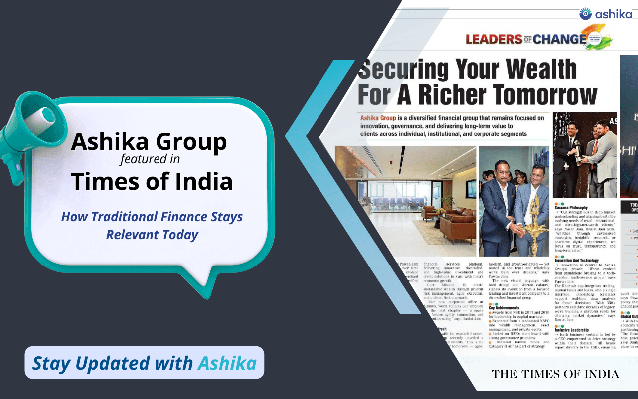 Ashika Group Featured in TOI: How Traditional Finance Stays Relevant Today